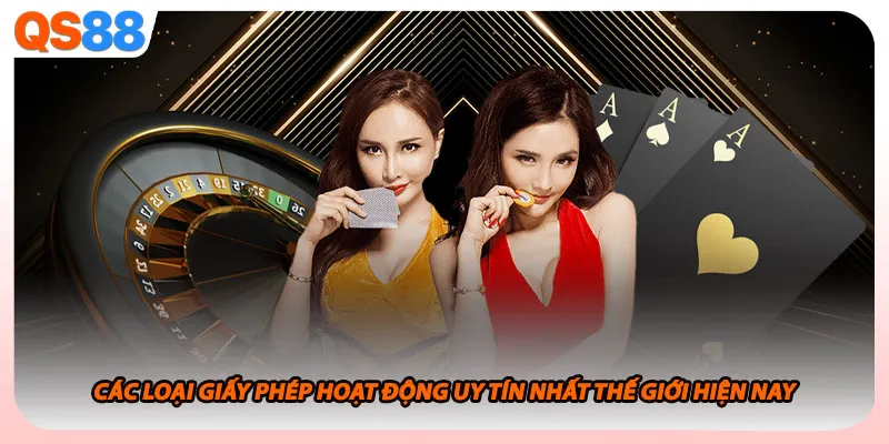 Các loại giấy phép hoạt động uy tín nhất thế giới hiện nay