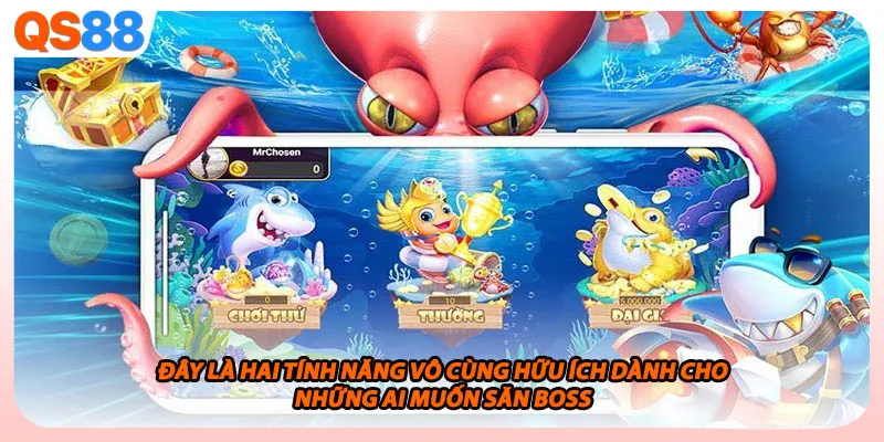 Đây là hai tính năng vô cùng hữu ích dành cho những ai muốn săn Boss.